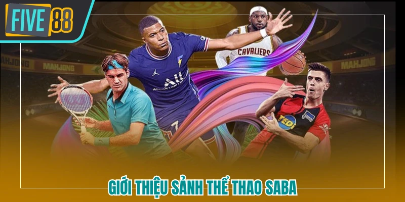 SABA sports FIVE88 - Sảnh Cược Thể Thao Hấp Dẫn Hàng Đầu 2026 - betmaven88