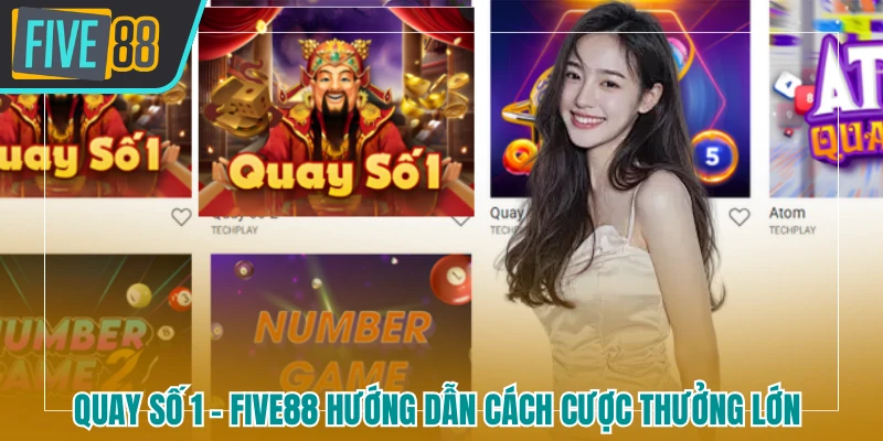Quay số 1 FIVE88 - Hướng Dẫn Cách Cược Nhanh, Thưởng Lớn - betmaven88